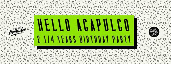 Hello Acapulco : 2¼ Years Birthday Party