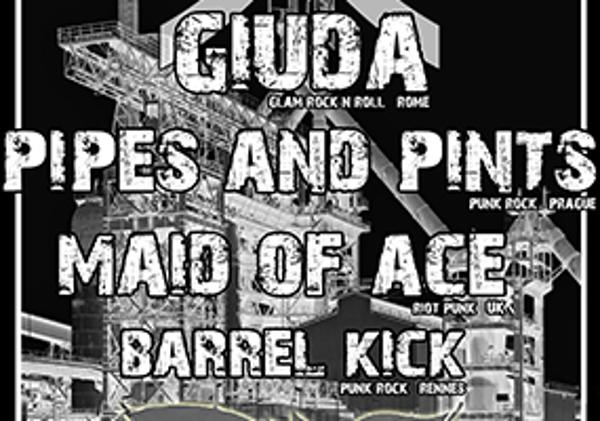 GIUDA + PIPES AND PINTS + MAID OF ACE + BARREL KICK