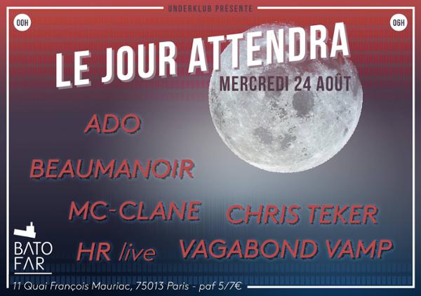 Le Jour Attendra w/ Ado, Beaumanoir, HR, Mc-Clane, Chris Teker & Vagabond Vamp.