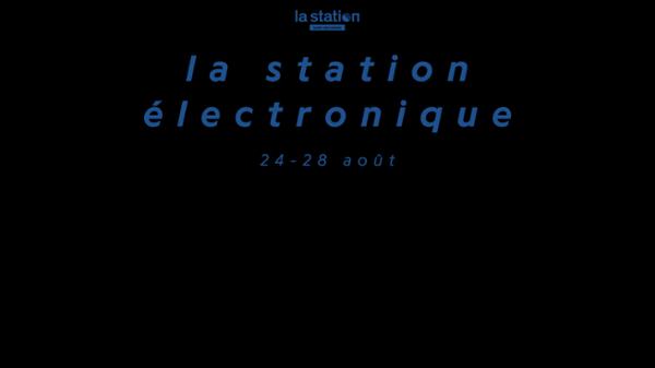 LA STATION ÉLECTRONIQUE DU 24 AU 28 AOUT