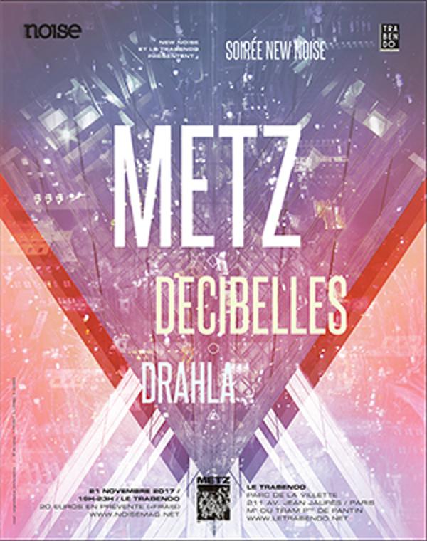 NEW NOISE : METZ + DECIBELLES + DRAHLA