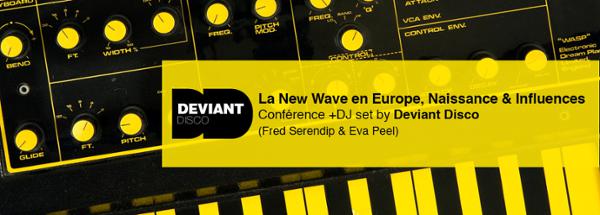 "LA NEW WAVE EN EUROPE, NAISSANCE ET INFLUENCES" avec Deviant Disco