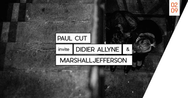 Paul Cut invite Marshall Jefferson & Didier Allyne