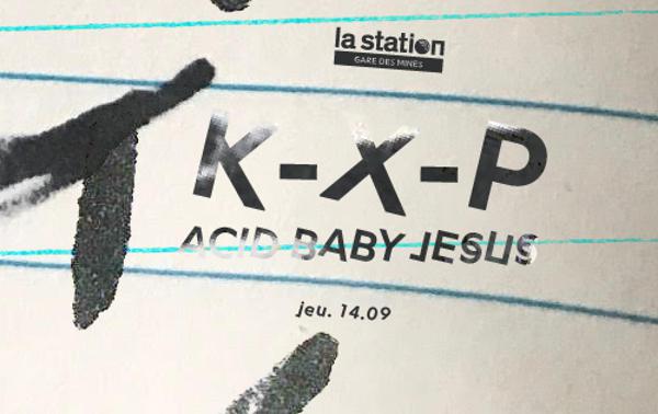 K-X-P • Acid Baby Jesus • DJ