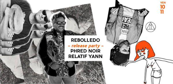 Rebolledo (release party) + Phred Noir + Relatif Yann