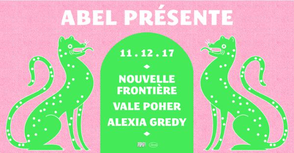 Abel : Nouvelle Frontière + Alexia Gredy + Vale Poher