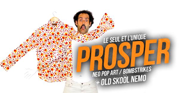 PROSPER (NEO POP ART / BOMBSTRIKES) + GUEST OLD SKOOL NEMO