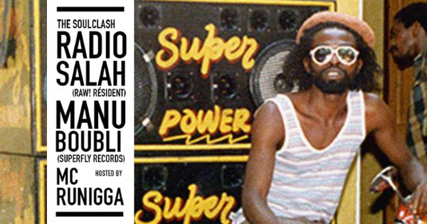 THE SOULCLASH : RADIO SALAH VS MANU BOUBLI + GUEST : MC RUNIGGA
