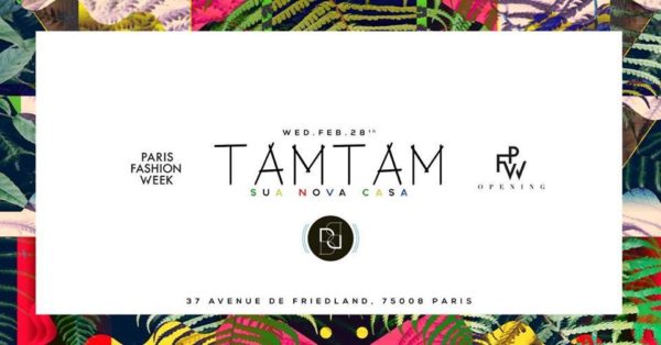 Wednesday.Feb28th - Tam Tam - Opening Fashion Week