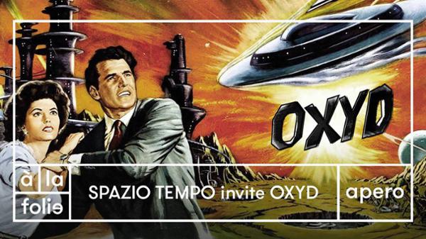 Spazio Tempo invite Oxyd