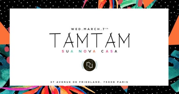Wednesday March 7th - TAM TAM