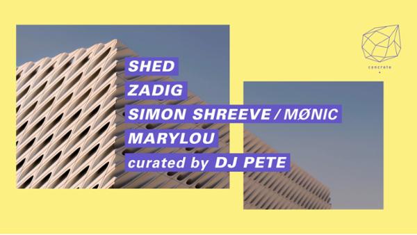Concrete curated by Dj Pete: Shed, Zadig, Simon Shreeve / Mønic, Marylou