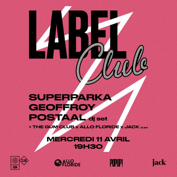 LABEL CLUB : Superparka / Geoffroy / Postaal (DJ set)