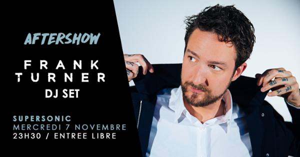 Frank Turner DJ set / Aftershow / Entrée gratuite