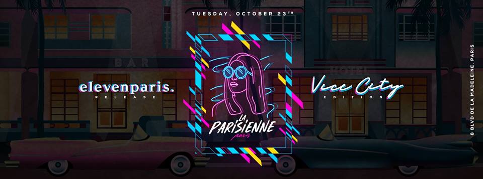 La Parisienne X Vice City Edition X Tuesday 23th Oct