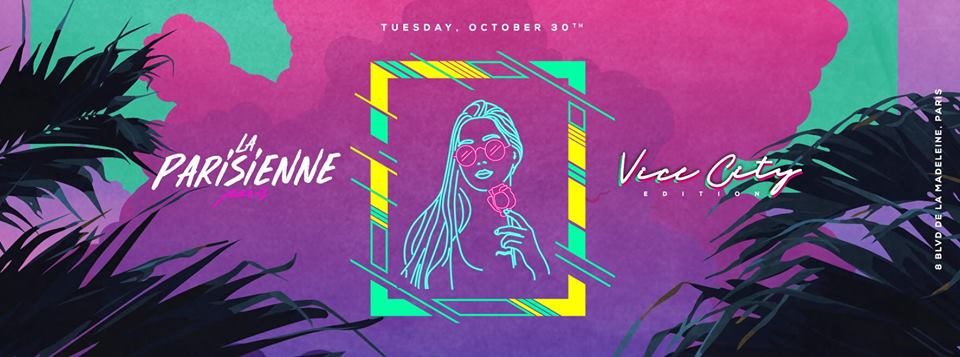 La Parisienne X Vice City Edition X Tuesday 30th Oct