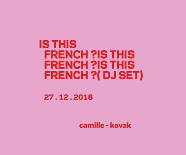Is This French ? Camille + Kovak dj set