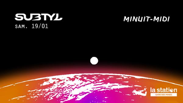 Minuit — Midi ⁞ Subtyl ※ La Station