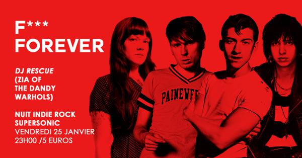 F*** FOREVER : Nuit indierock avec Dj Rescue, Zia of The Dandy Warhols