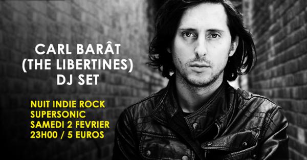 Carl Barât (The Libertines) DJ Set / Nuit Indie rock Supersonic