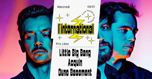 Little Big Bang  Acquin  Dune Basement à L'International