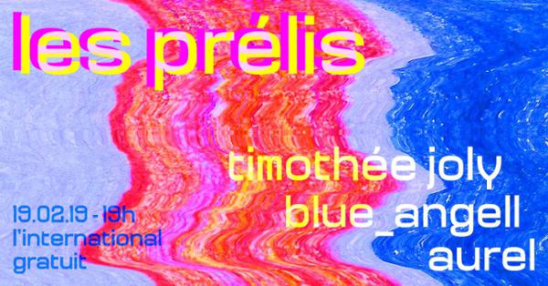 Les prélis : Aurel • blue_angell • Timothée Joly // Free