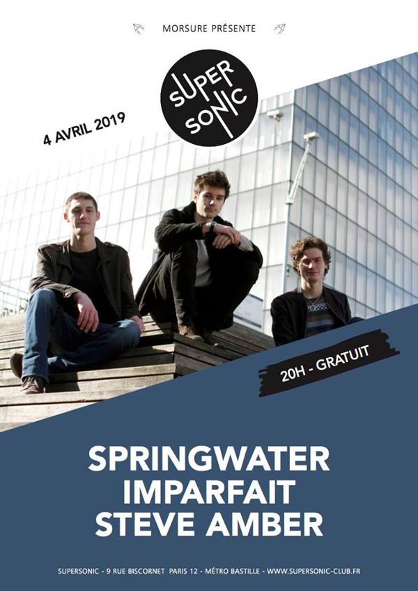 Springwater • Imparfait • STEVE AMBER / Supersonic (Free entry)