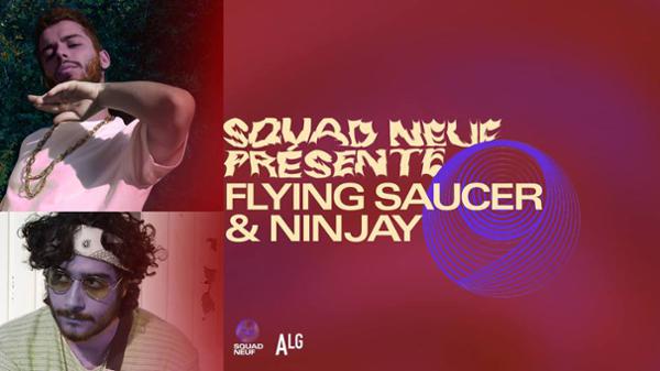 Squad Neuf présente : Ninjay + Flying Saucer à l'ALG
