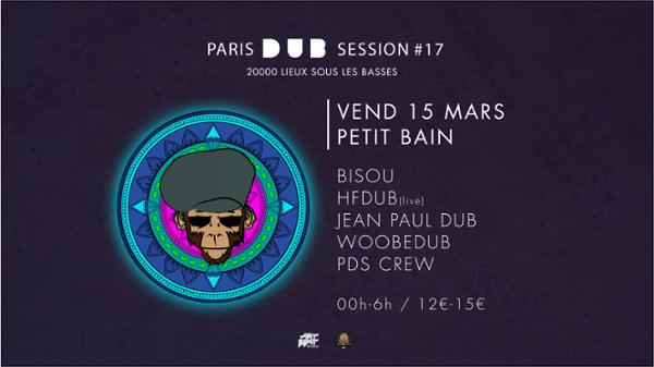 PARIS DUB SESSION #17: BISOU + JEAN PAUL DUB + WOOBEDUB + HIGHLY FRENCH DUB + PDS CREW