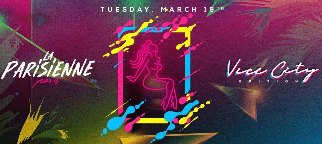 La Parisienne X Vice City Edition X Tuesday, March 19th