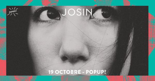 Super! — Josin le 19 octobre au Popup!