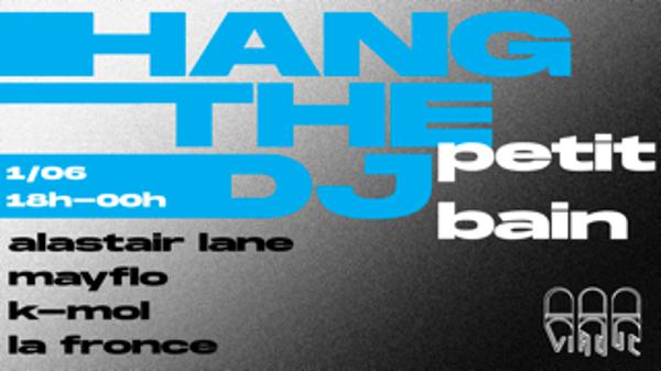 Hang The DJ : Viaduc & Friends / Petit Bain