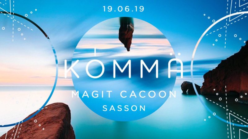 KÖMMA w/ Magit Cacoon & Sasson