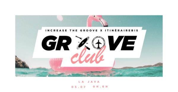 Groove Club Tropical w/ Increase the Groove & Itinéraire Bis