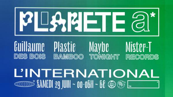 Planète A w/ Guillaume des Bois & Plastic Bamboo