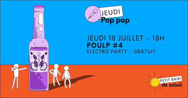 Jeudi Pop Pop | Poulp #4 : ELECTRO PARTY