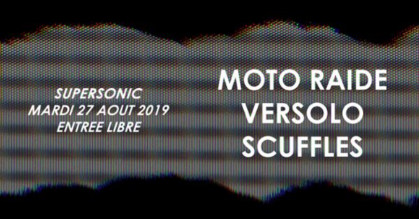 Moto Raide • Versolo • Scuffles / Supersonic (Free entry)