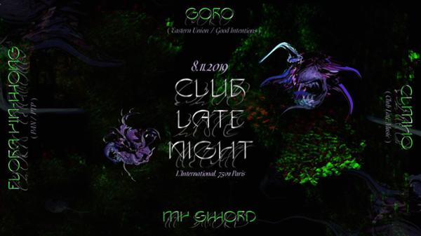 Club Late Night • Flora Yin-Wong, Goro, My Sword, CLMHQ