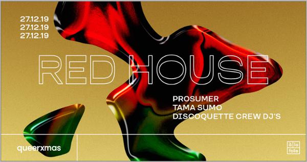 Red House QueerXmas - Prosumer • Tama Sumo • Discoquette